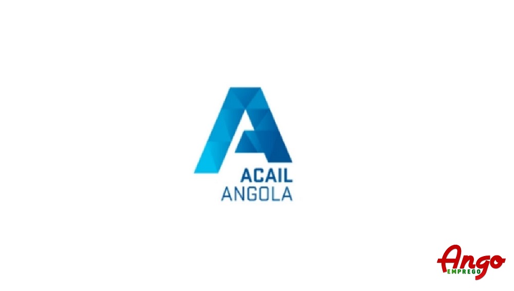 Recrutamento na ACAIL Angola: Envia Candidatura espontânea