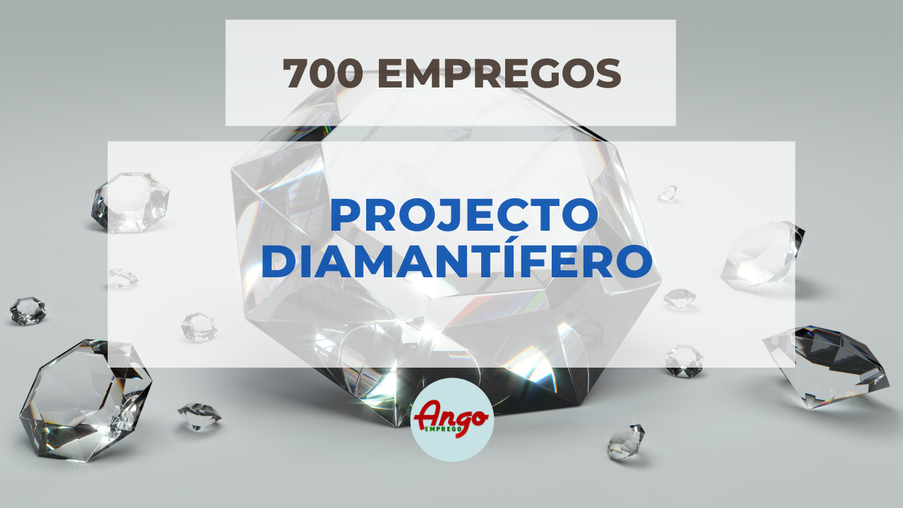 Garantidos 700 empregos em projecto Diamantífero