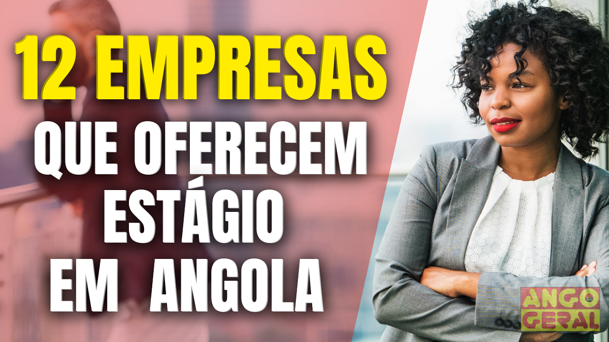 12 Empresas que oferecem Estágio em Angola