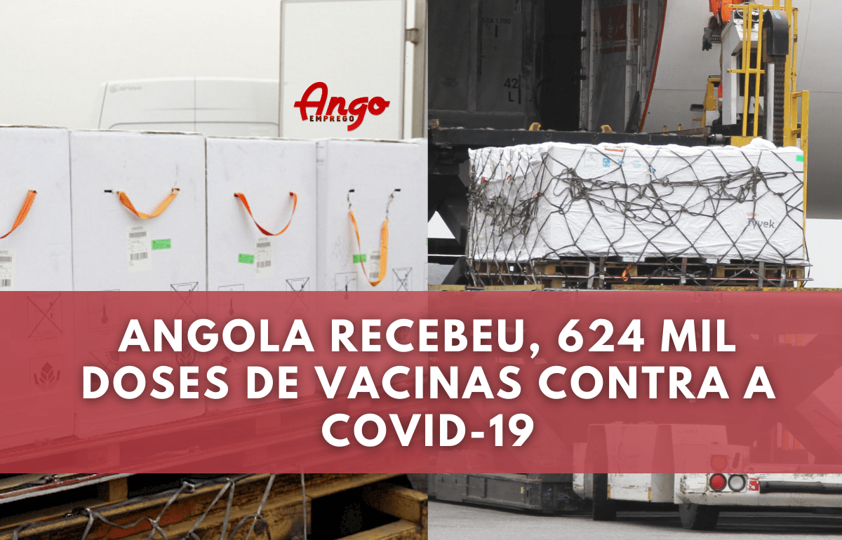 Já em Angola 624 mil doses de vacinas contra a Covid-19