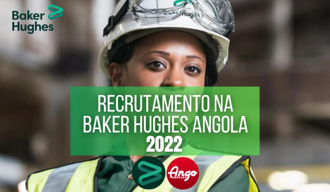 Recrutamento Baker Hughes Angola 2022 (Vagas e Candidaturas)