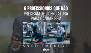 6 Profissões para Ganhar BEM em Angola sem ser Licenciado