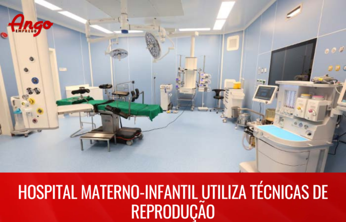 Técnicas de reprodução serão utilizadas no Hospital materno-infantil