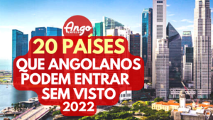 Lista de Países que Angolanos não precisam de VISTO 2022