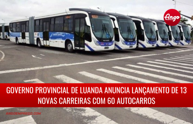 Governo Provincial de Luanda anuncia lançamento de 60 autocarros a partir de 17 de Agosto de 2022