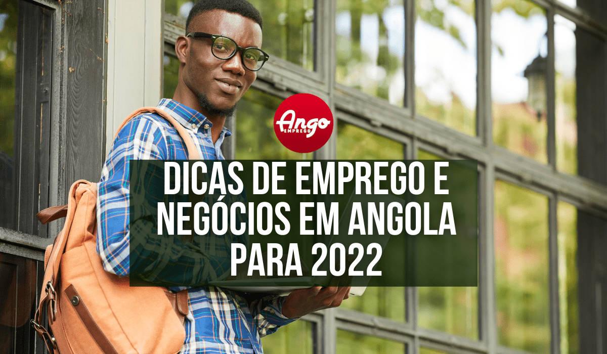As melhores Dicas de Emprego e Negócios em Angola para 2022