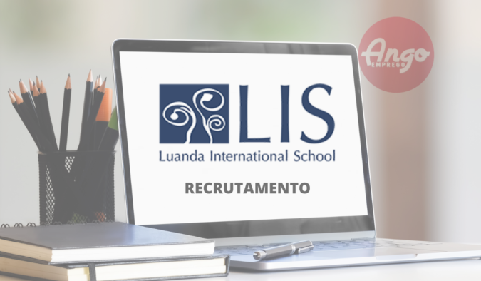Escola Internacional de Luanda (LIS) Recrutamento para Professores