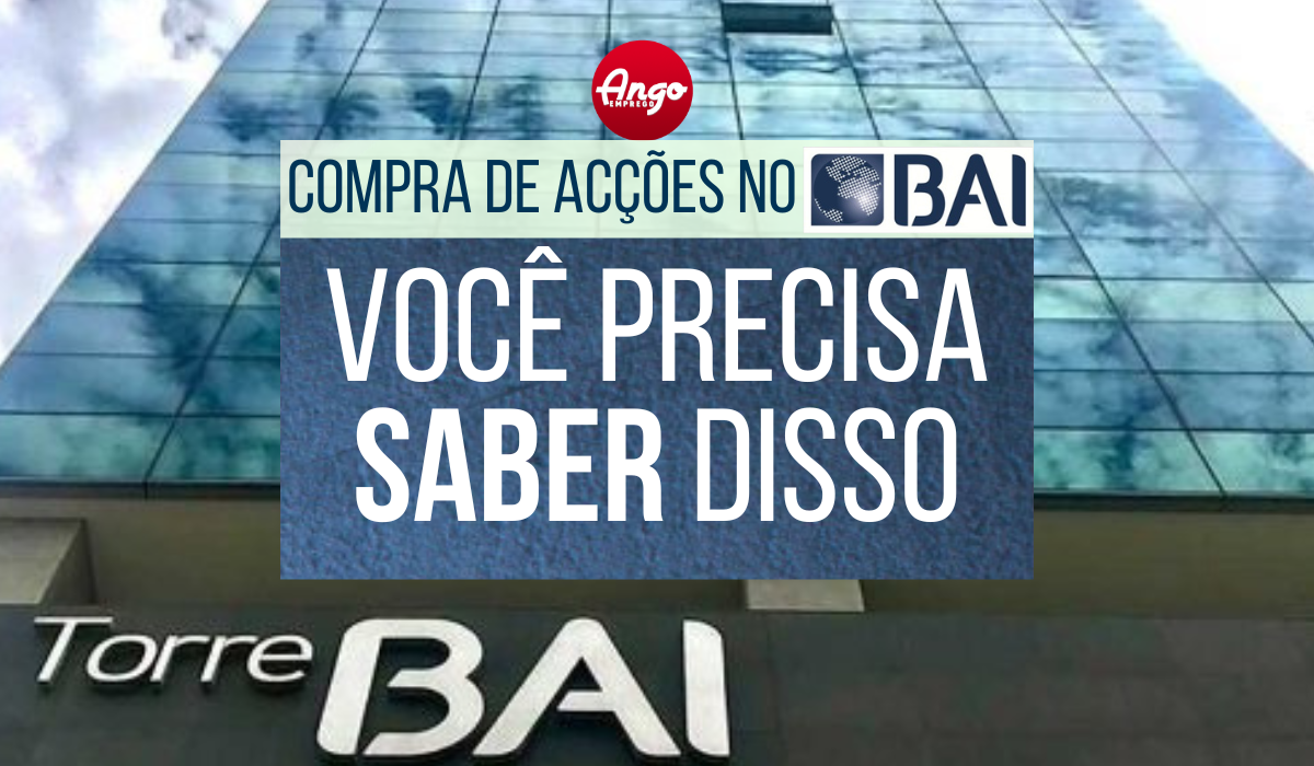 Banco BAI e Vendas de Acções: Tudo que você Precisa Saber - Ango Emprego