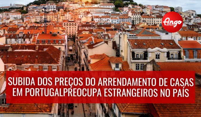 Rendas das casas em Portugal subiram 42% desde 2017, isto dificulta Angolanos