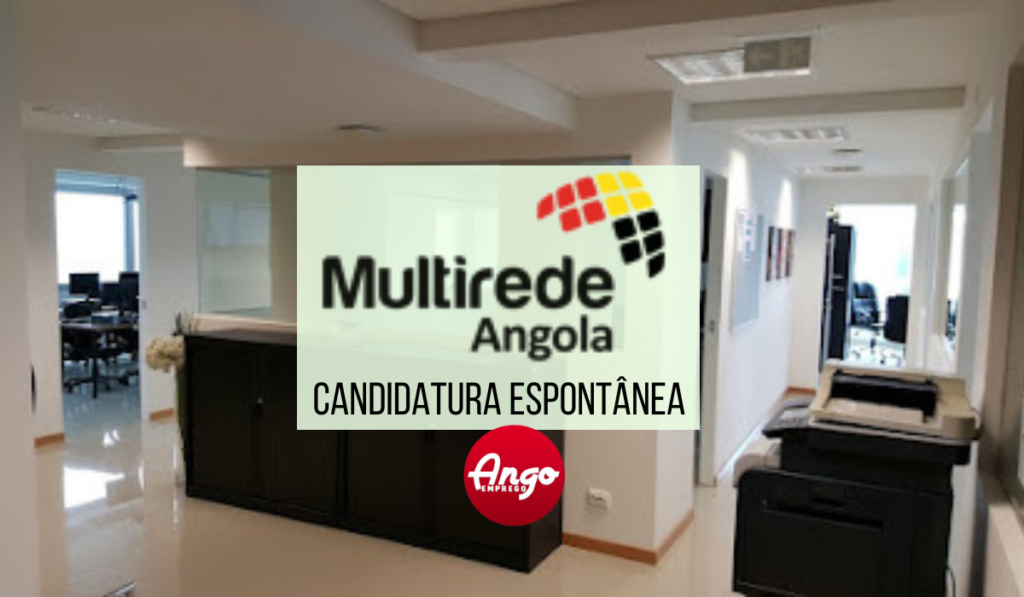 Multirede Angola Recrutamento, Candidatura Espontânea 2023