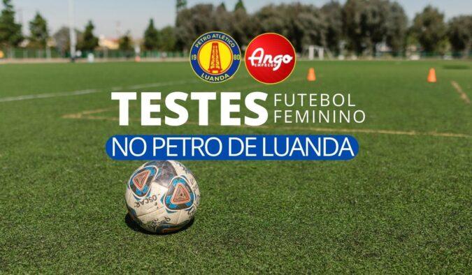 Faça testes no Petro de Luanda: Recrutamento de novas JOGADORAS de Futebol