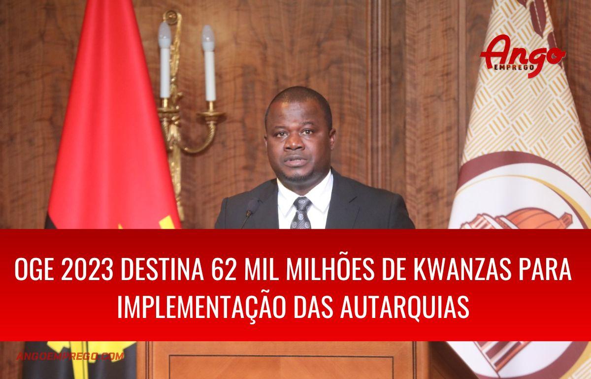 OGE 2023 destina 62 mil milhões de kwanzas para implementação das autarquias