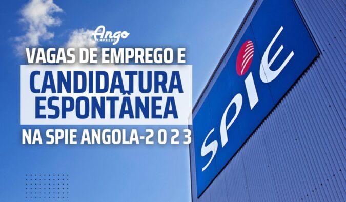 SPIE Oil & Gas Angola Recrutamento 2023 (Vagas e Candidatura Espontânea)