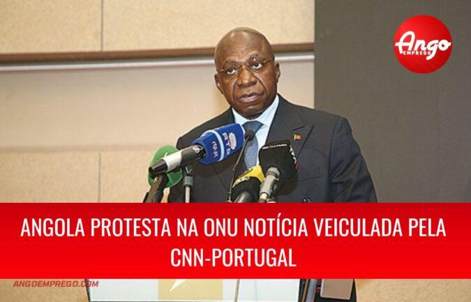 Ministro das Relações Exteriores de Angola protesta na ONU notícia veiculada pela CNN-Portugal