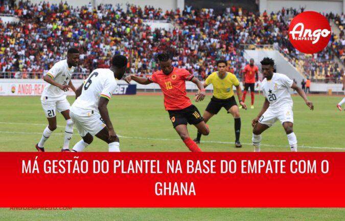 Má gestão do plantel na base do empate entre Angola e Ghana