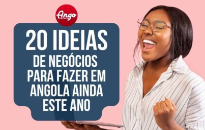 Abra seu negócio em 2024: 20 ideias fantásticas para começar em Angola