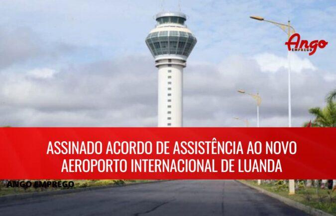 Acordado e assinado assistência ao Novo Aeroporto Internacional de Luanda