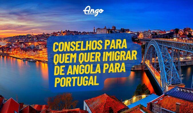 Conselhos Essenciais para Imigrar de Angola para Portugal