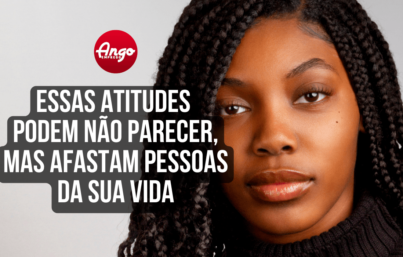 10 Atitudes que Afastam as Pessoas e Como Evitá-las