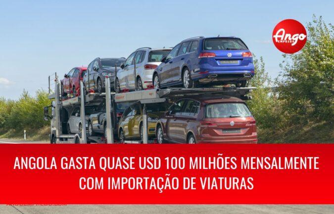 Angola gasta todos os meses USD 100 milhões com importação de viaturas