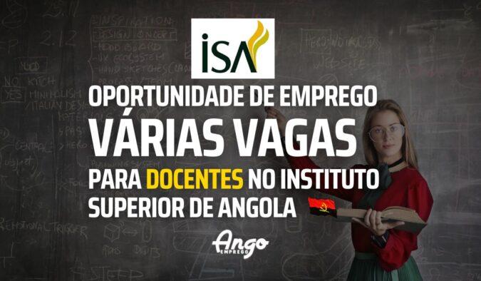 Recrutamento de Docentes para o ano Lectivo 2023/2024 – Instituto Superior de Angola (ISA)