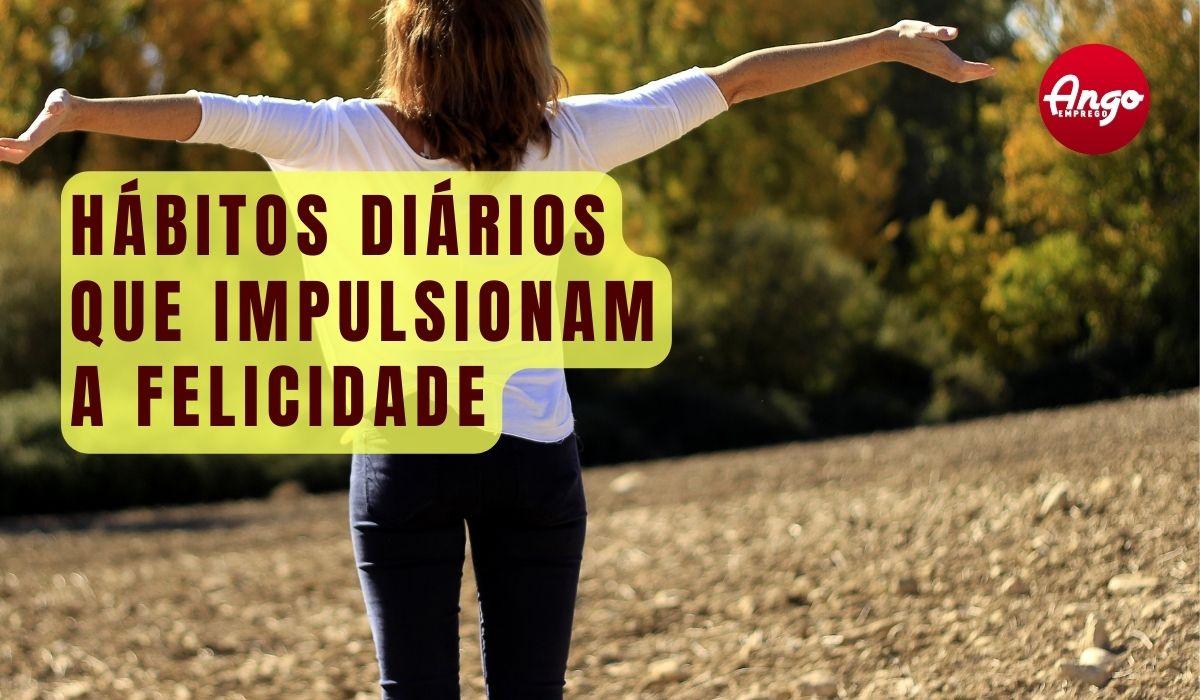 10 Pilares da Felicidade: Hábitos Comprovados por Estudos e Pesquisas ...