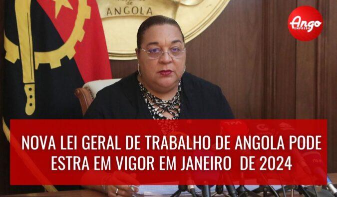Nova Lei geral de trabalho de Angola pode entrar em vigor em Janeiro