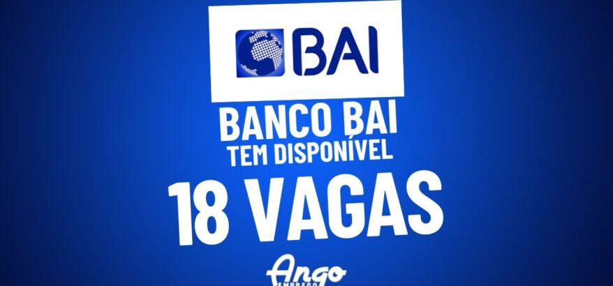 Banco BAI abre 18 Vagas: Oportunidade de OURO - Ango Emprego