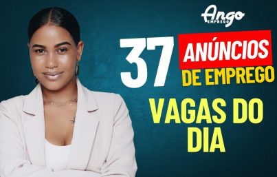 37 Anúncios de Vagas de Emprego no dia 19 de Agosto de 2024