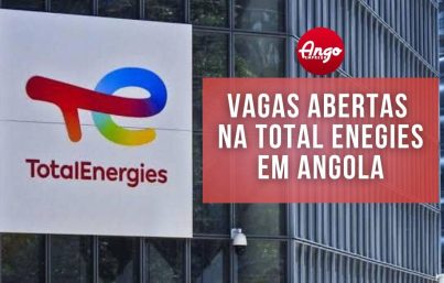 Oportunidades em 3 Posições na TotalEnergies Angola