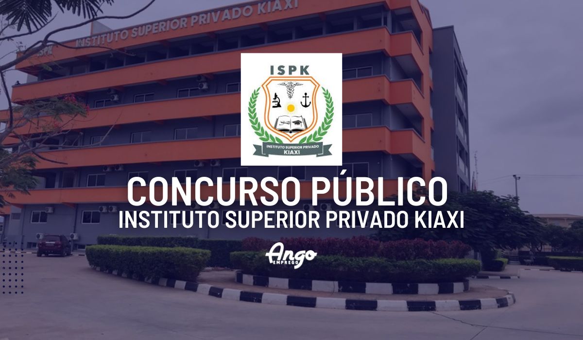 Concurso Público: Docentes, Administrativos e Licenciados no Instituto Superior Privado Kiaxi