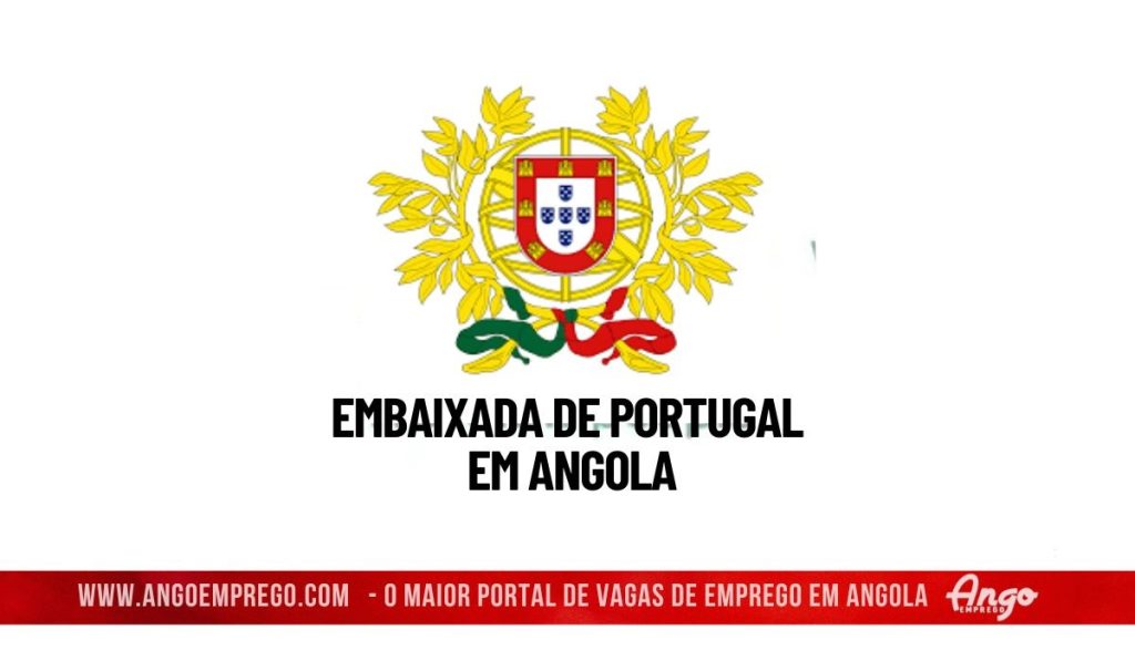 Envie o Seu Currículo: Há 3 Vagas Abertas na Embaixada de Portugal em Angola